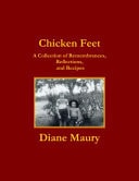 Chicken Feet A Collection of Remembrances, Reflections, and Recipes