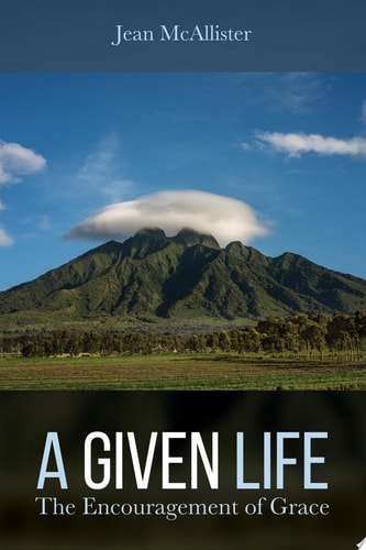 A Given Life The Encouragement of Grace