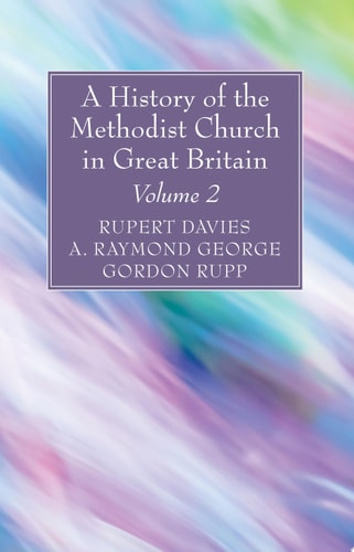 A History of the Methodist Church in Great Britain, Volume Two