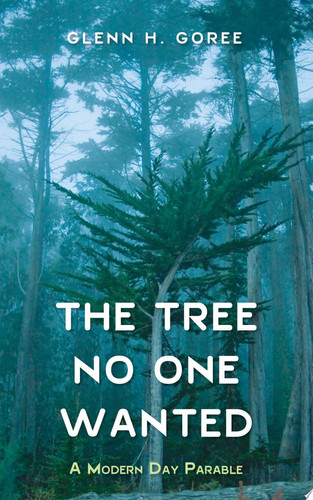 The Tree No One Wanted A Modern Day Parable