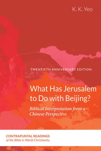 What Has Jerusalem to Do with Beijing? Biblical Interpretation from a Chinese Perspective