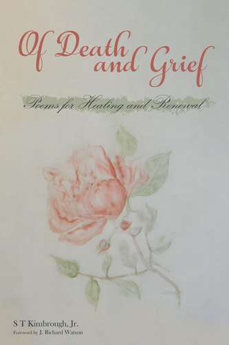Of Death and Grief Poems for Healing and Renewal