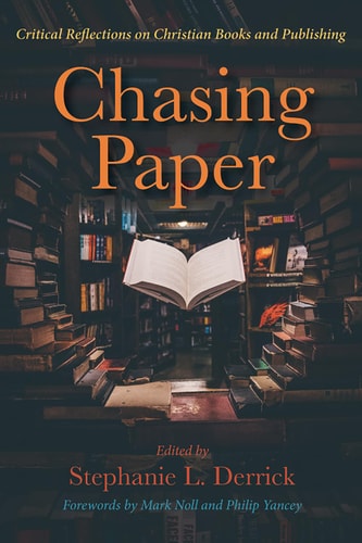Chasing Paper Critical Reflections on Christian Books and Publishing