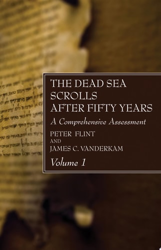 The Dead Sea Scrolls After Fifty Years, Volume 1 A Comprehensive Assessment