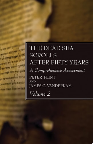 The Dead Sea Scrolls After Fifty Years, Volume 2 A Comprehensive Assessment