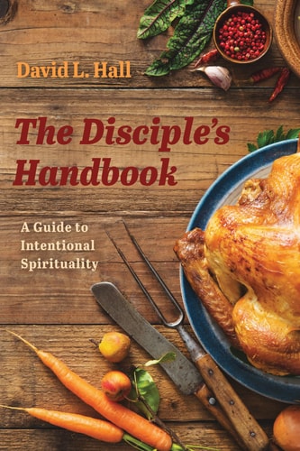 The Disciple's Handbook A Guide to Intentional Spirituality