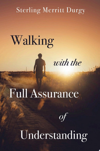Walking with the Full Assurance of Understanding