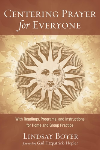 Centering Prayer for Everyone With Readings, Programs, and Instructions for Home and Group Practice