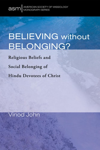 Believing Without Belonging? Religious Beliefs and Social Belonging of Hindu Devotees of Christ
