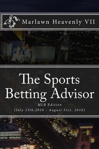 The Sports Betting Advisor Mlb Edition (July 13th,2016 - August 31st,2016)