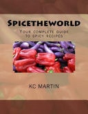 Spicetheworld Your Complete Guide to Spicy Recipes