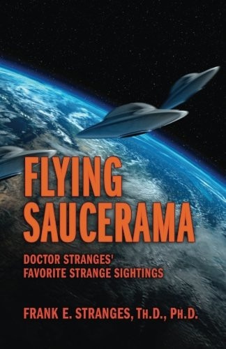 Flying Saucerama: Doctor Stranges' Favorite Strange Sightings