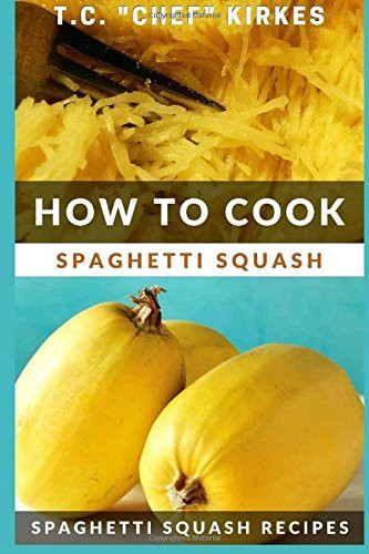 How to Cook Spaghetti Squash Spaghetti Squash Recipes