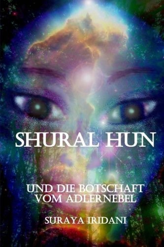 Shural Hun Und Die Botschaft Vom Adlernebel