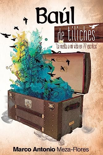 Baúl de Tiliches La Vuelta a Mi Vida en Setenta y Siete Escritos