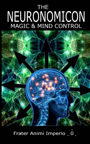 The Neuronomicon Magic and Mind Control