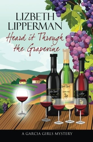 Heard It Through the Grapevine: A Garcia Girls Mystery