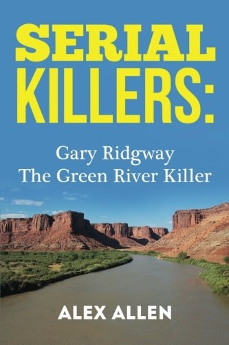 Serial Killers: Gary Ridgway the Green River Killer