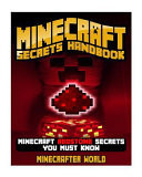 Minecraft Minecraft Redstone Secrets Handbook: Minecraft Redstone Secrets You Must Know (Unofficial Minecraft Secrets Guide for Kids)