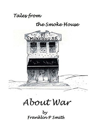 About War About War Tales from the Smoke House