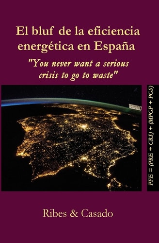 El Bluf de la Eficiencia Energética en España You Never Want a Serious Crisis to Go to Waste