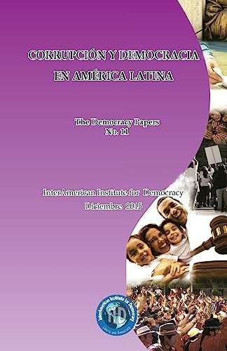 Corrupción y Democracia en América Latina The Democracy Papers No. 11