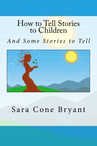 How to Tell Stories to Children And Some Stories to Tell