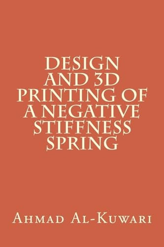 Design and 3D Printing of a Negative Stiffness Spring