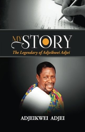 My Story The Legendary of Adjeikwei Adjei