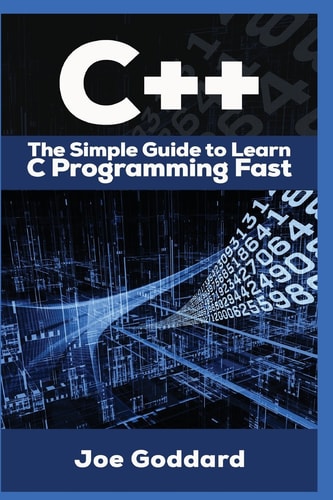 C++ The Ultimate Crash Course to Learning the Basics of C++ in No Time (c Plus Plus, C++ for Beginners, Programming Computer, How to Program)