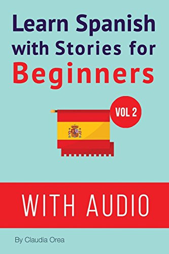 Learn Spanish with Stories for Beginners (+ Audio) Improve Your Spanish Reading and Listening Comprehension Skills