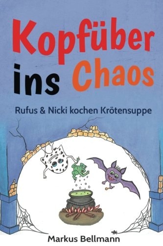 Rufus und Nicki Kochen Krötensuppe Kopfüber Ins Chaos-Serie Band 1