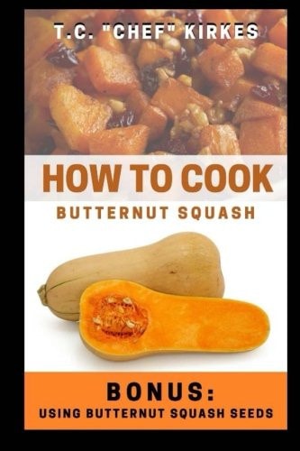How to Cook Butternut Squash Bonus: Using Butternut Squash Seeds