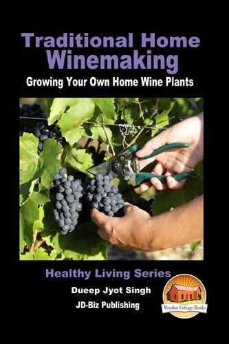 Traditional Home Winemaking: Growing Your Own Home Wine Plants