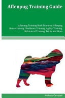 Affenpug Training Guide Affenpug Training Book Features Affenpug Housetraining, Obedience Training, Agility Training, Behavioral Training, Tricks and More