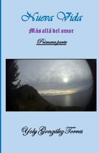 Nueva Vida: Más Allá Del Amor Primera Parte