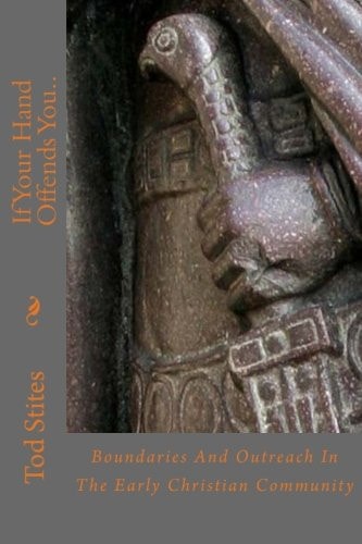 If Your Hand Offends You. . Boundaries and Outreach in the Early Christian Community