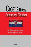 Croatia History, Culture and Tourism Early Religious History, Government, Economy, People and Tradition