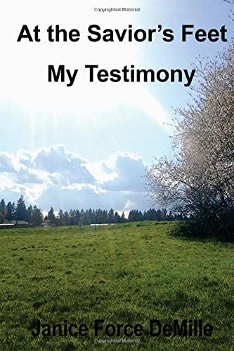 At the Savior's Feet My Testimony