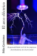 El Arco Eléctrico Responsabilidad Civil de Las Empresas Distribuidoras de Electricidad