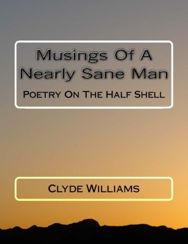 Musings of a Nearly Sane Man Poetry on the Half Shell