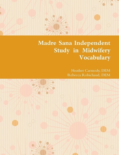 Madre Sana Independent Study in Midwifery Vocabulary