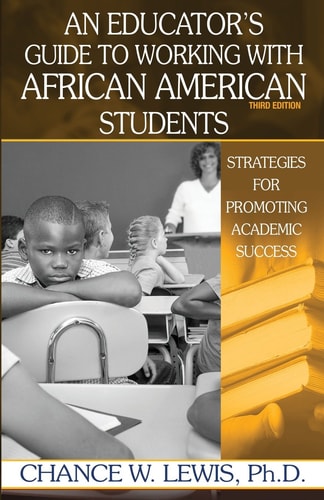 An Educator's Guide to Working with African American Students Strategies for Promoting Academic Success