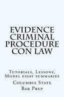 Evidence Criminal Procedure Con Law Tutorials, Lessons, Model Essay Summaries