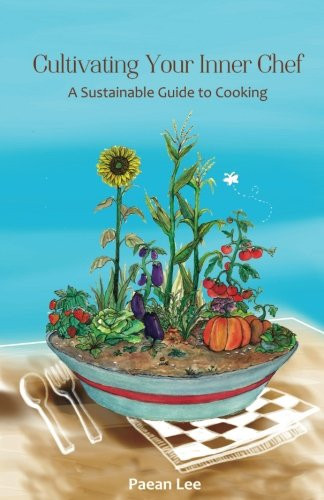 Cultivating Your Inner Chef A Sustainable Guide to Cooking