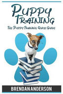 Puppy Training The Puppy Training Quick Guide, Puppy Training 2016