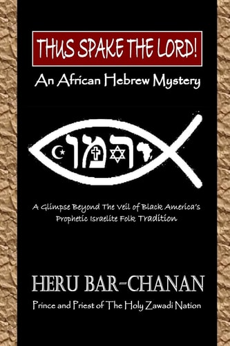 Thus Spake the Lord! An African Hebrew Mystery - a Glimpse Beyond the Veil of Black America's Prophetic Israelite Folk Tradition
