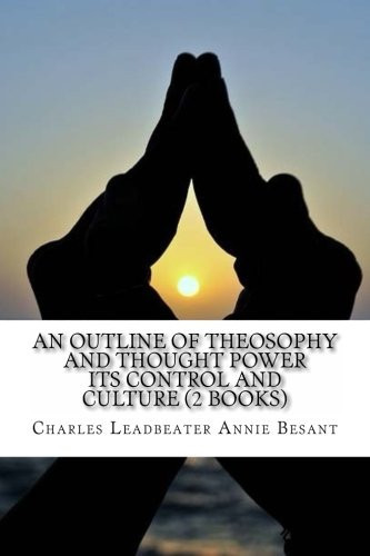 An Outline of Theosophy and Thought Power Its Control and Culture (2 Books)