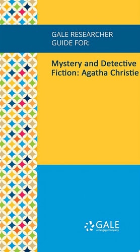 Gale Researcher Guide for: Mystery and Detective Fiction: Agatha Christie