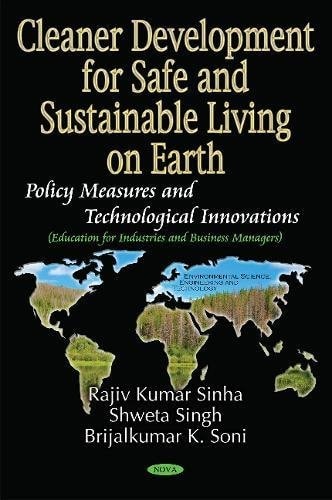 Cleaner Development for Safe and Sustainable Living on Earth Policy Measures and Technological Innovations (Education for Industries and Business Managers)
